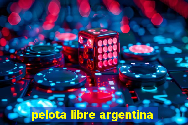 pelota libre argentina